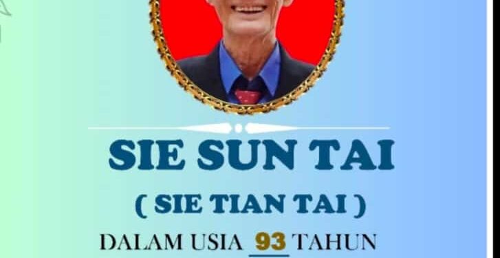 Berita duka cita: Telah Meninggal Dunia Dengan Tenang Sie Sun Tai Dalam Usianya 93 Tahun Ayahanda Dari Bendahara Umum DPP GWI Sumiati